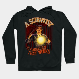 A Scientist is A Magician That Works Hoodie